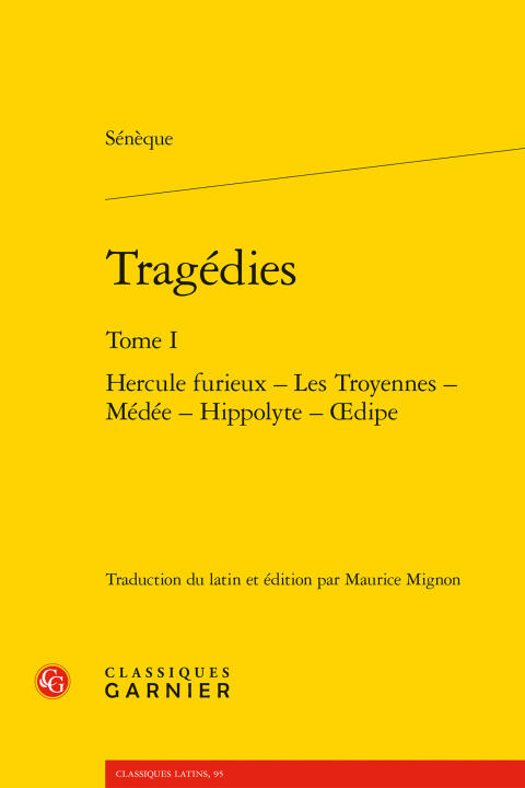 Tragédies. tome i - hercule furieux - les troyennes - médée - hippolyte - oedipe