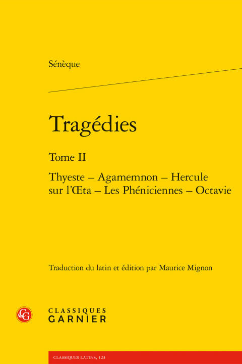 Tragédies. tome ii - thyeste - agamemnon - hercule sur l'oeta - les phéniciennes