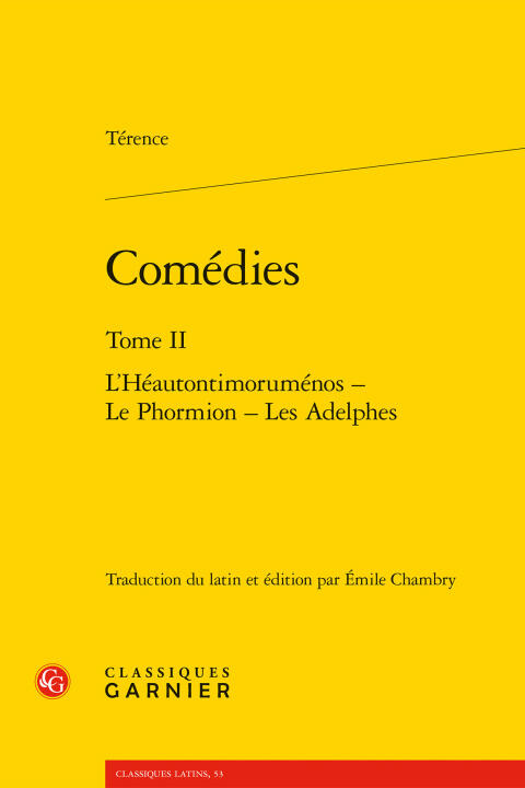 Comédies. tome ii - l'héautontimoruménos - le phormion - les adelphes — Terence
