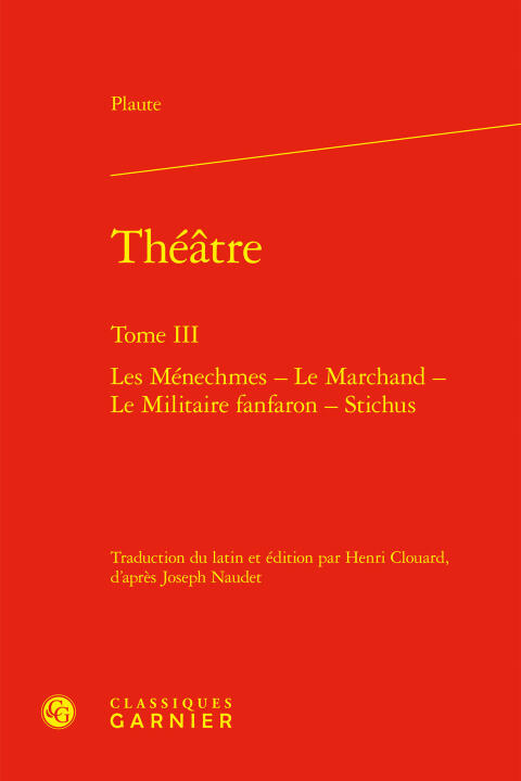 Théatre. tome iii - les ménechmes - le marchand - le militaire fanfaron - stichu