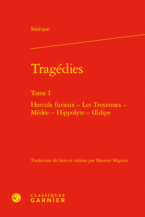 Tragédies. tome i - hercule furieux - les troyennes - médée - hippolyte - oedipe