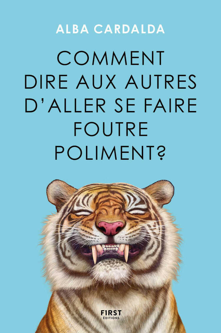 Comment dire aux gens d'aller se faire foutre poliment — Alba Cardalda