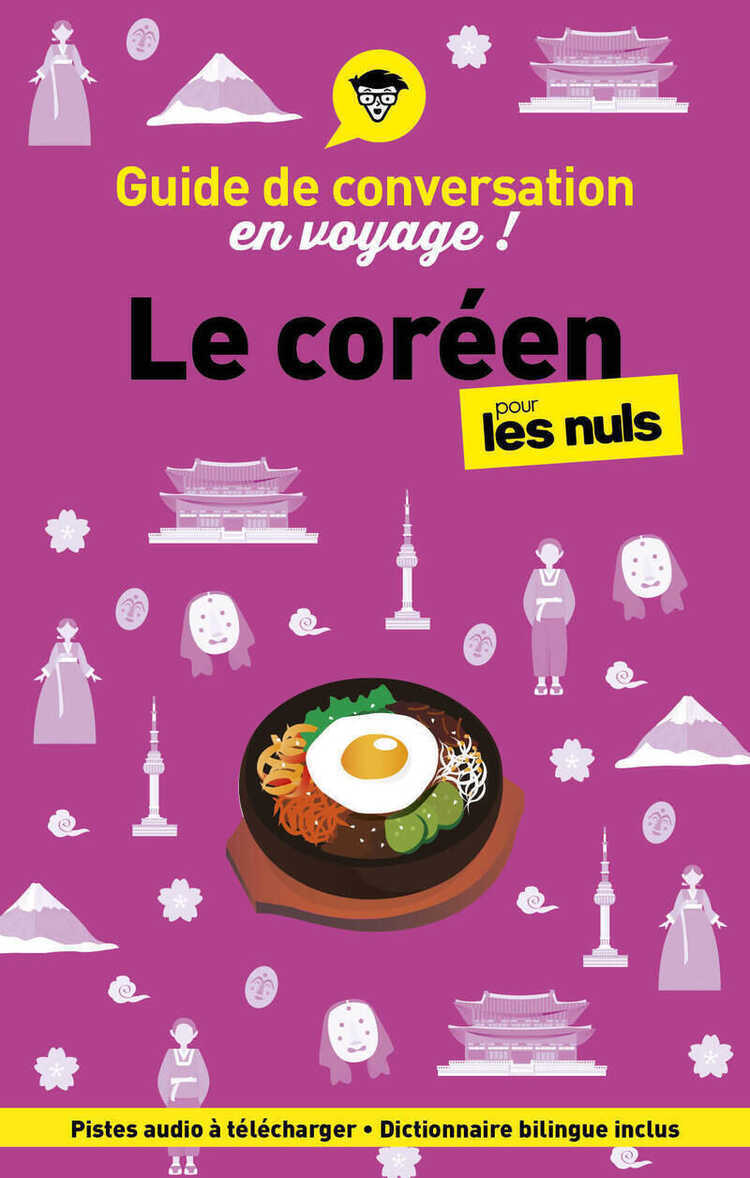 Guide de conversation en voyage ! Le coréen pour les Nuls, 4e éd.
