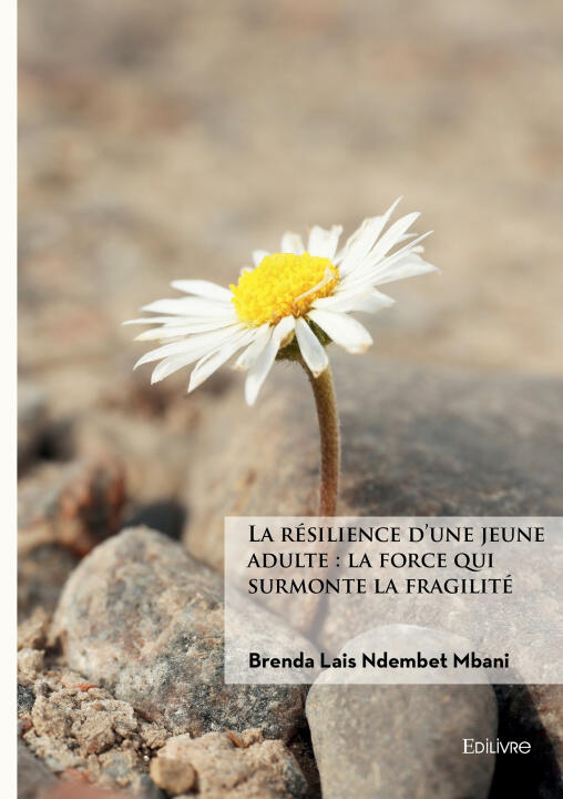 La résilience d'une jeune adulte : la force qui surmonte la fragilité — Brenda Ndembet Mbani