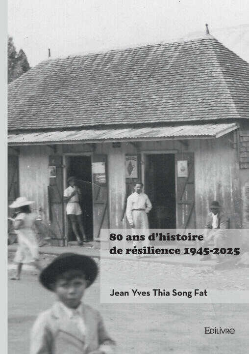 80 ans d'histoire de résilience 1945-2025 — Jean Yves Thia Song Fat