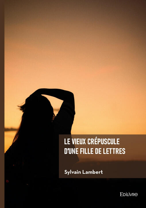 Le vieux crépuscule d'une fille de lettres — Sylvain Lambert