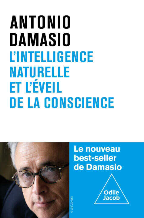 L'Intelligence naturelle et la logique de la conscience — Antonio R. Damasio