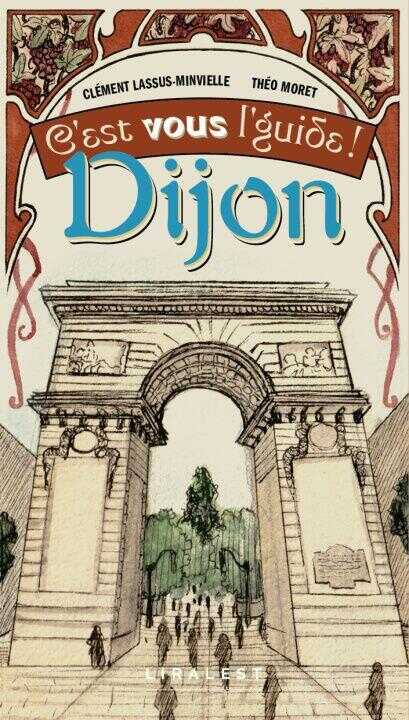 DIJON c'est VOUS l'guide ! — LASSUS-MINVIELLE