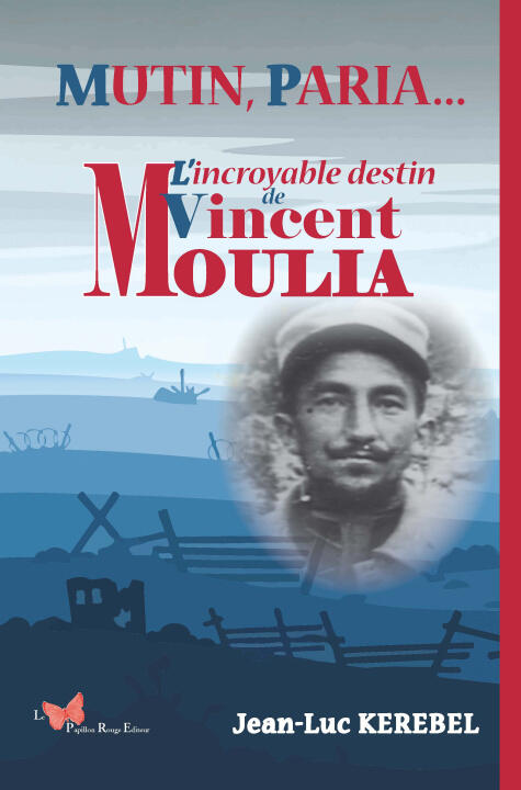 Mutin, Paria... L'incroyable destin de Vincent Moulia — Jean-Luc KEREBEL
