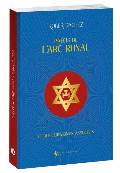 Précis de l'Arc Royal et des cérémonies associées — Dachez