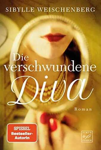 Die verschwundene Diva — Sibylle Weischenberg