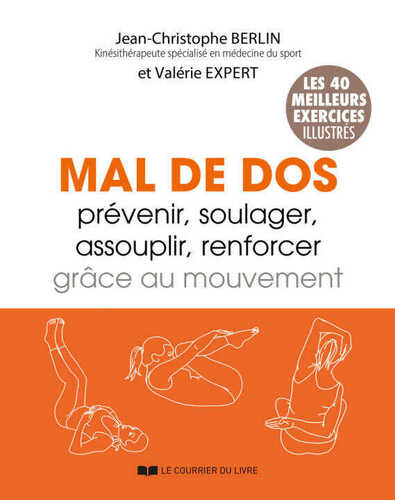 Mal de dos - Prévenir, renforcer, assouplir, soulager grâce au mouvement - Les réponses essentielles à vos questions