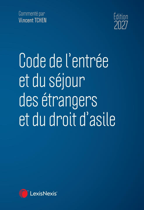 Code de l'entrée et du séjour des étrangers et du droit d'asile 2027 — Philippe Pétel