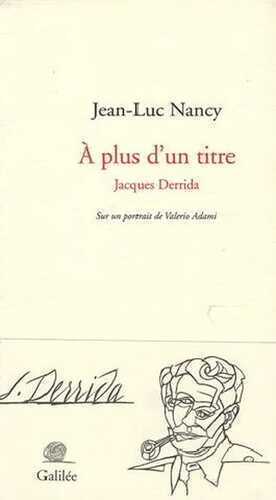 A plus d'un titre : Jacques Derrida