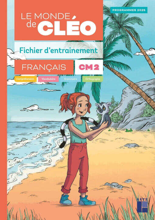 Le monde de Cléo CM2 - Fichier d'entrainement + aide mémoire - Programmes 2026 — Antoine Fetet