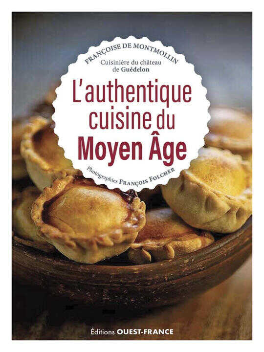 L'Authentique Cuisine du Moyen Age — Francoise de MONTMOLLIN