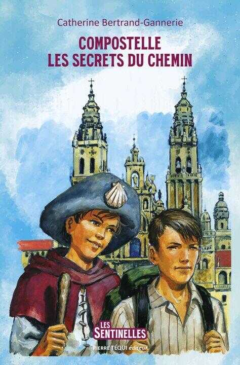 Compostelle, les secrets du Chemin