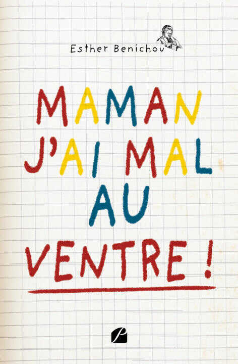 Maman, j'ai mal au ventre ! — Esther Benichou