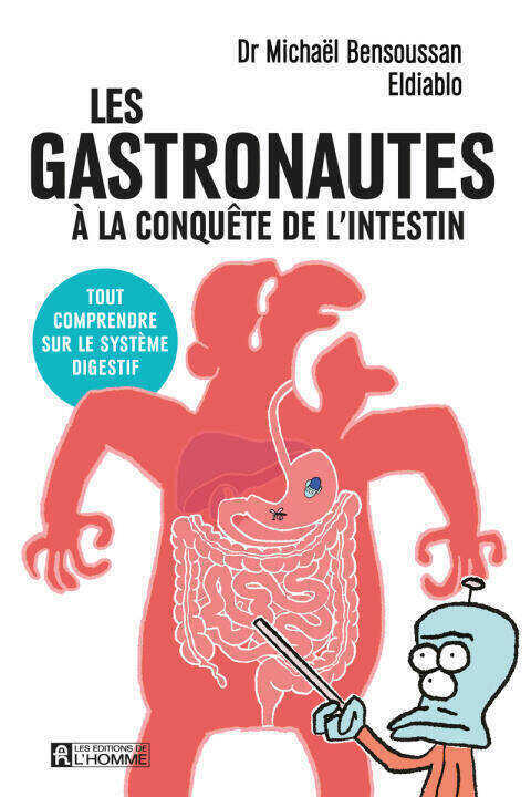 Les gastronautes à la conquête de l'intestin - Tout comprendre sur le système digestif — Michael Bensoussan