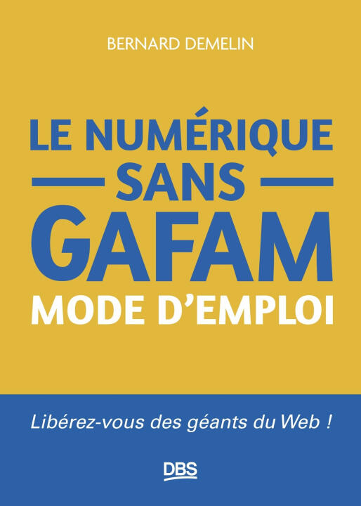 Le numérique sans GAFAM mode d'emploi — Demelin