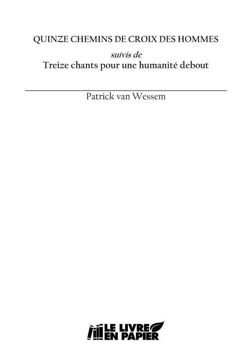Quinze chemins de croix des hommes suivis de Treize chants pour une humanité debout