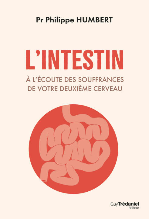 L'intestin : À l'écoute des souffrances de notre deuxième cerveau - Diagnostics et solutions — Philippe Humbert