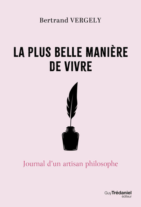 Journal d'un artisan philosophe - Une année de vie philosophique — Bertrand Vergely