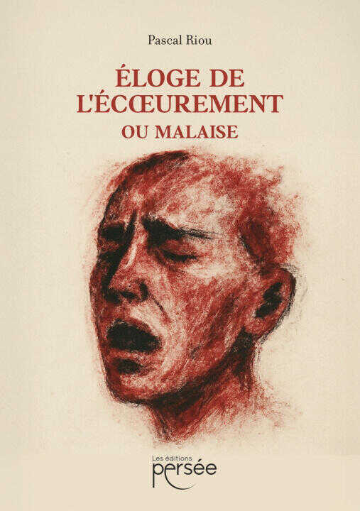 Eloge de l'écoeurement ou Malaise — Pascal Riou