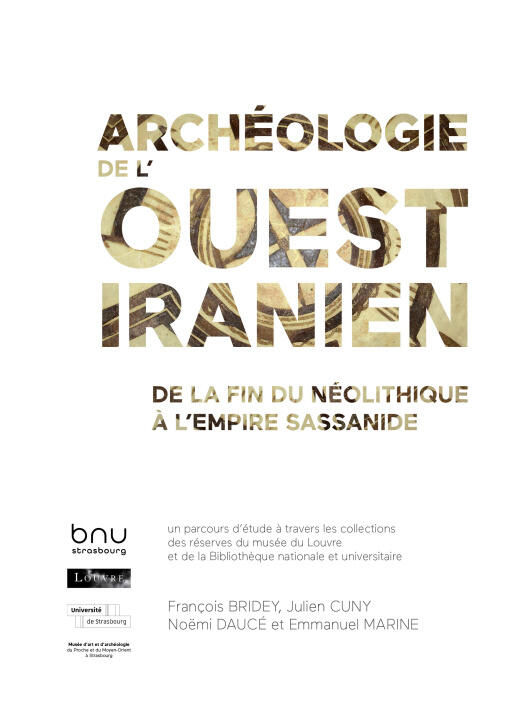 Archeologie de L'ouest Iranien. de la Fin du Neolithique a L'empire Sassanide — MARINE/DAUCE/BRIDEY/