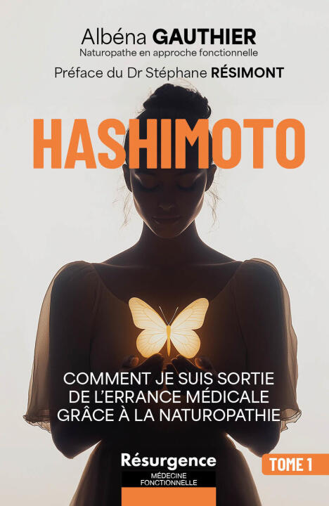 Hashimoto - Comment je suis sortie de l'errance médicale grâce à la naturopathie Tome 1 — Gauthier