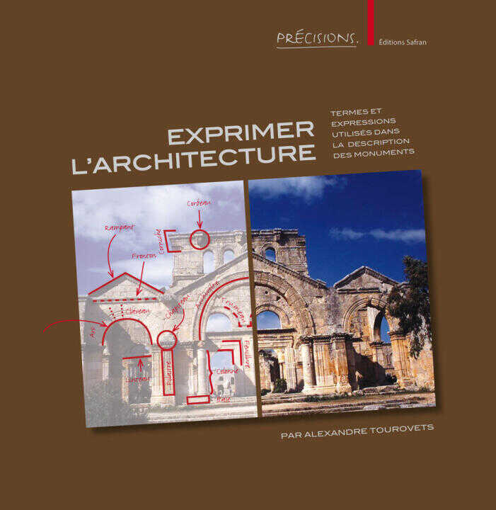 Exprimer L'architecture. Termes et Expressions Utilises Dans la Description des Monuments — TOUROVETS