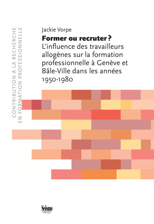 Former Ou Recruter ? L'influence des Travailleurs Allogenes Sur la Formation Professionnelle — VORPE JACKIE