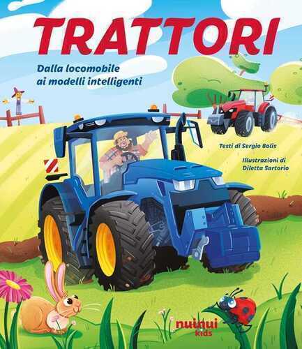 Trattori. Dalla locomobile ai modelli intelligenti. Ediz. illustrata