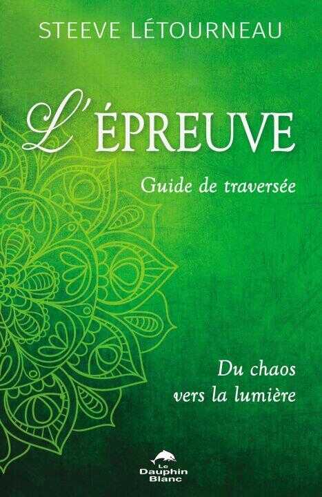 L'épreuve - Guide de traversée - Du chaos vers la lumière — LETOURNEAU