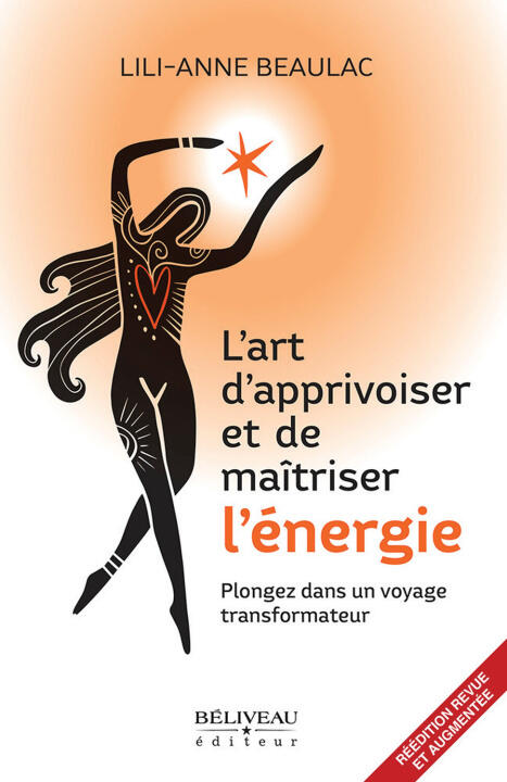 L'art d'apprivoiser et de maîtriser l'énergie - Plongez dans un voyage transformateur — Beaulac