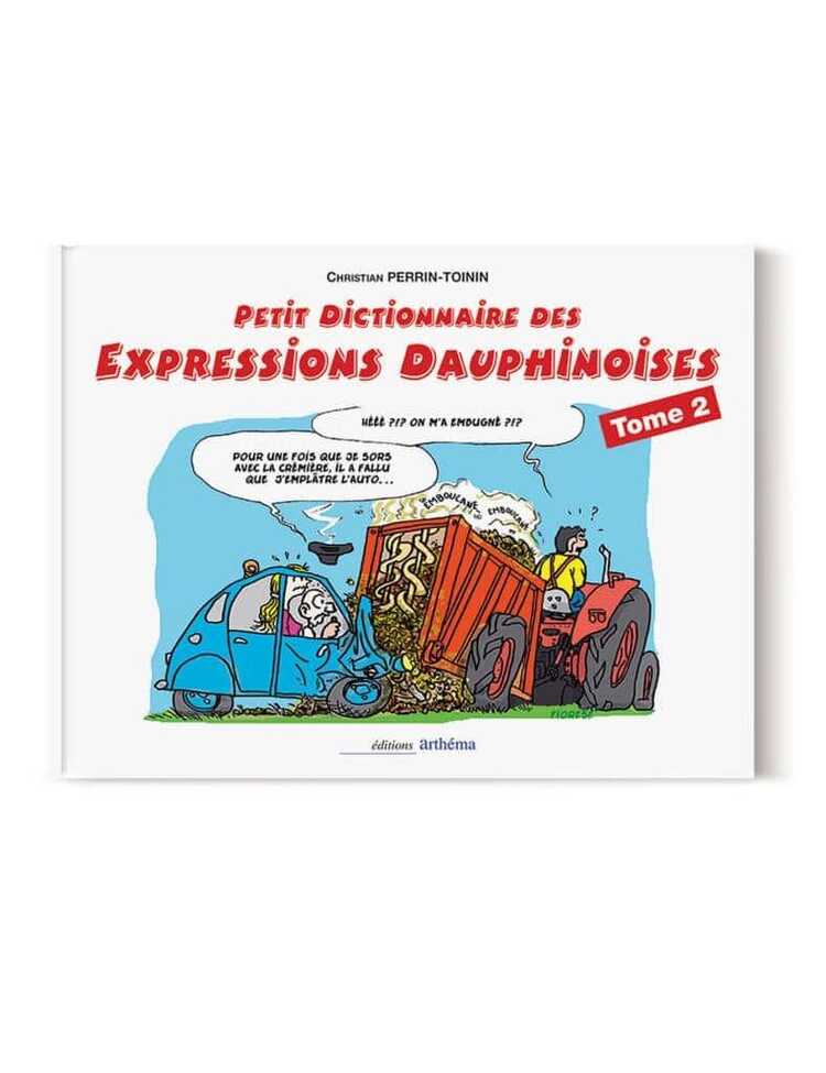 Petit dictionnaire des expressions dauphinoises Tome 2