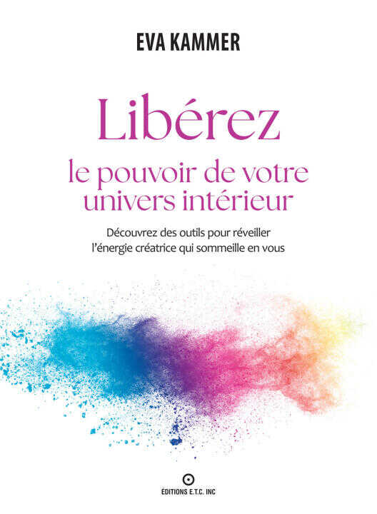 Libérez le pouvoir de votre univers intérieur - Découvrez des outils pour réveiller l'énergie créatrice qui sommeille en vous — Kammer