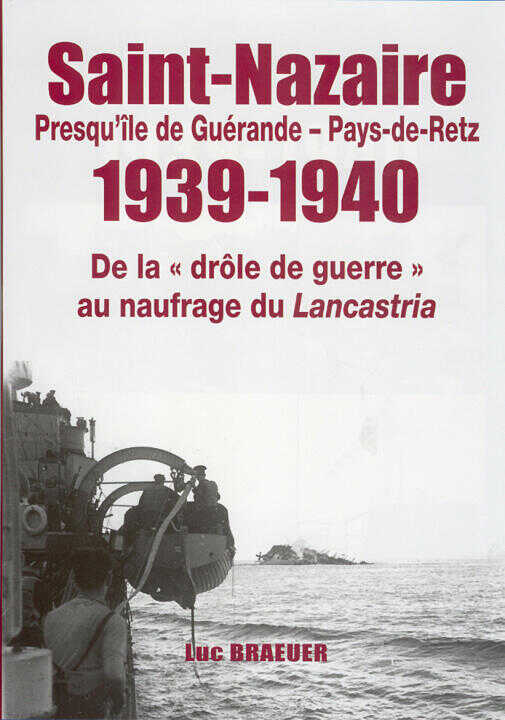 Saint-nazaire - Presqu'ile de Guerande - Pays-de-retz 1939-1940  (liv Editions) — BRAEUER