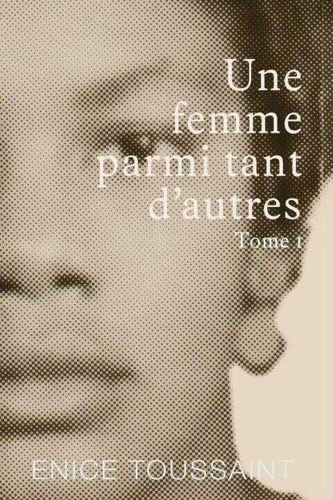 Une Femme Parmi Tant D'autres Tome 1