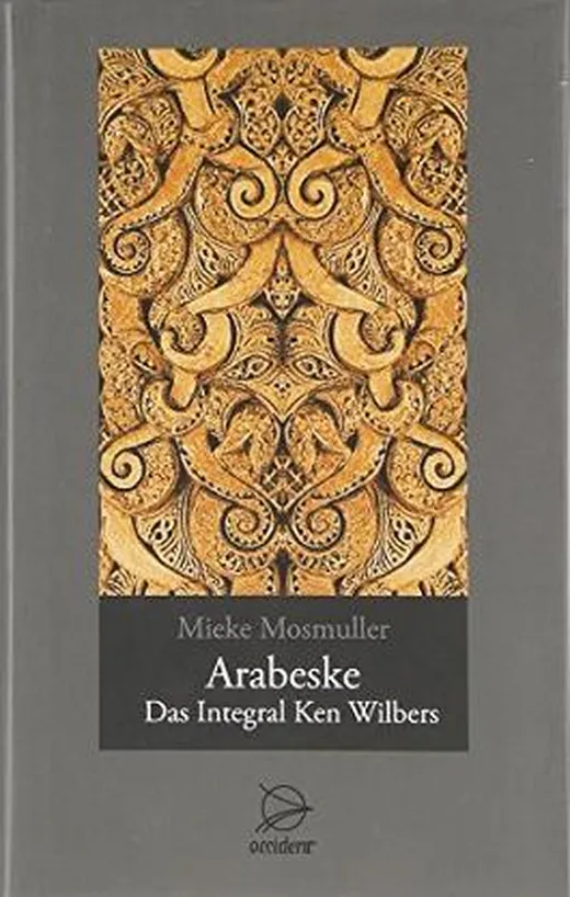 ARABESKE: Das Integral Ken Wilbers