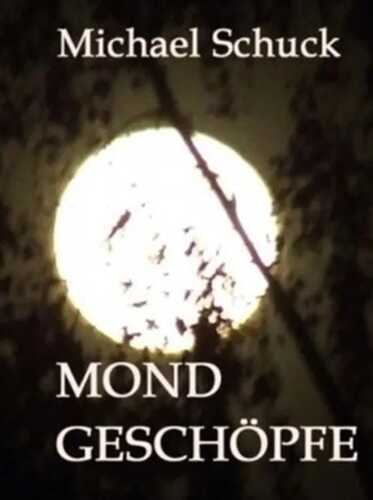 Mondgeschöpfe — Michael Schuck