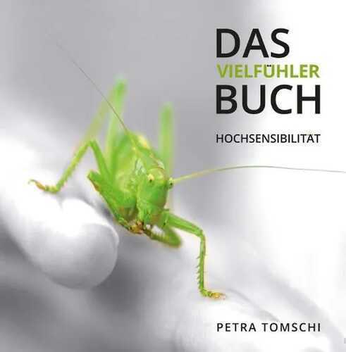 Das Vielfühler Buch . Hochsensibilität