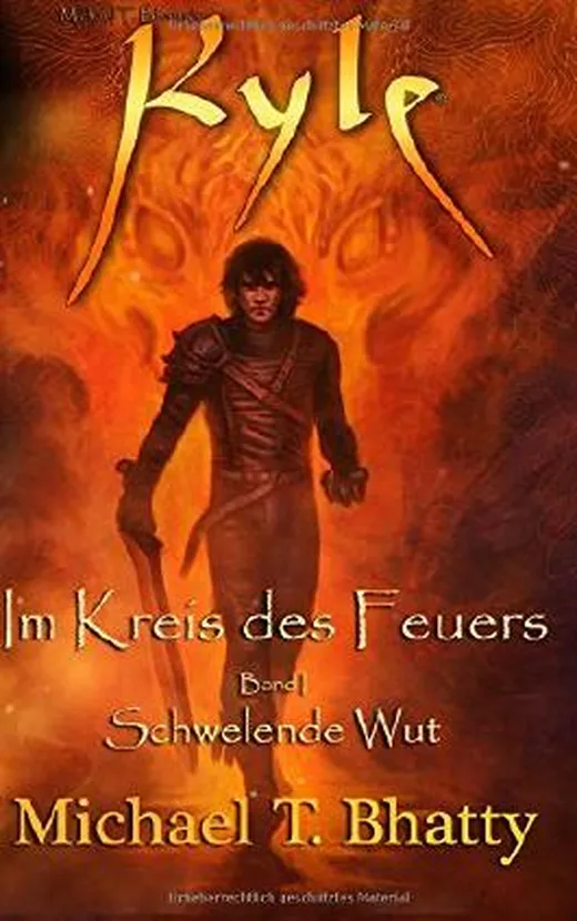Kyle: Im Kreis des Feuers - Schwelende Wut: Buch I, Band I (Michael T. Bhatty's KYLE (R))