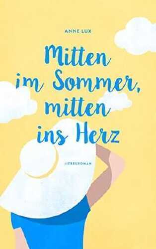 Mitten im Sommer, mitten ins Herz: (Liebes-Trilogie Band 1)