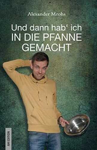 Und dann hab' ich in die Pfanne gemacht