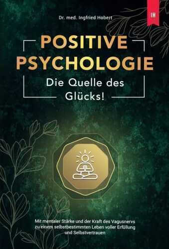 Positive Psychologie - Die Quelle des Glücks:
