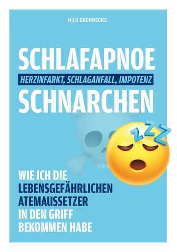Schlafapnoe Schnarchen - Herzinfarkt, Schlaganfall, Impotenz
