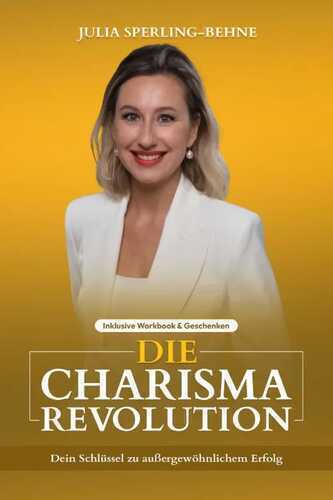 Die Charisma-Revolution — Julia Sperling-Behne