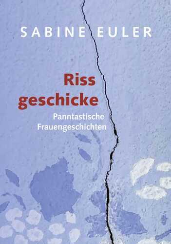 Rissgeschicke — Sabine Euler