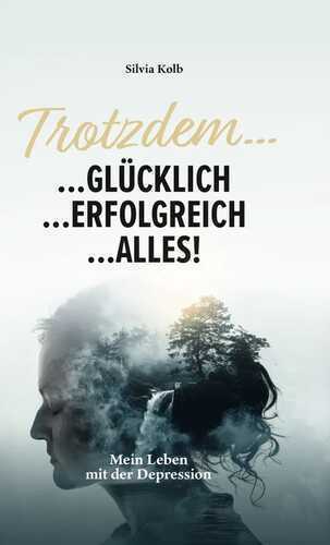 Trotzdem....GLÜCKLICH...ERFOLGREICH...ALLES!